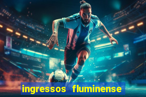 ingressos fluminense x criciuma